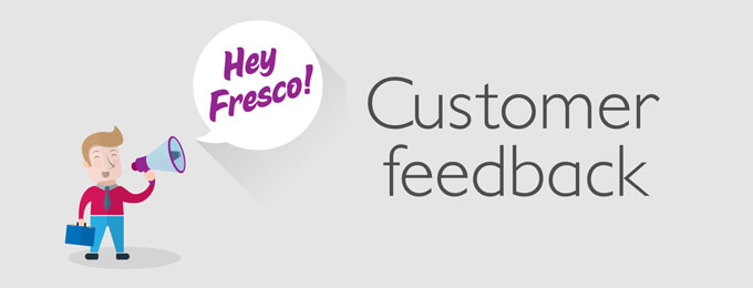 Fresco customer feed back
