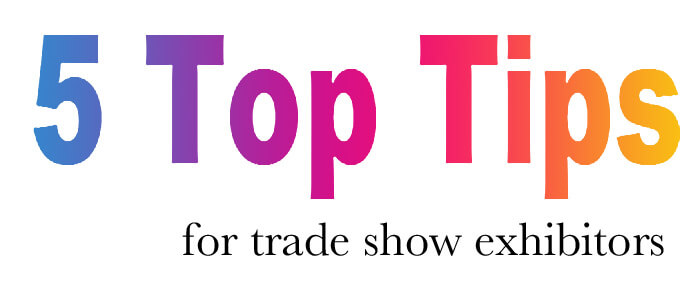 5 Top tips for trade show exhibitors