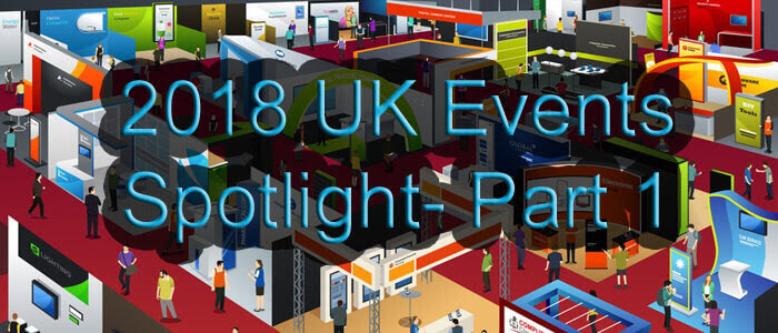 2018 UK Events Spotlight - Our picks for must see events and Trade Show Exhibitions